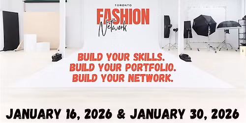 Toronto Fashion Network Model Workshops & Creative Content Day: Jan 16 & 30