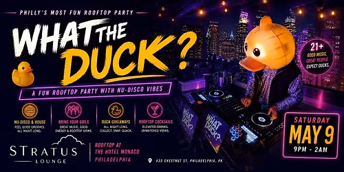 What The Duck? \u2014 Philly's feel-good rooftop Nu-Disco club party