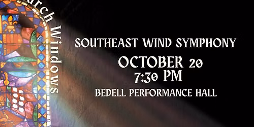 Southeast Wind Symphony Presents: Church Windows