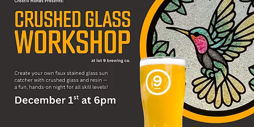 Crushed Glass Workshop at lot 9 brewing co.