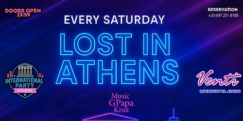 International \u2718 Lost in Athens Party \u2718 Mainstream Music \u2718 Venti Club \u2718 Every Saturday