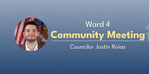 Ward 4 Community Meeting with Councilor Justin Roias