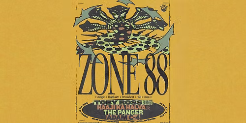 Zone 88 presents Toby Ross, Haaji Ka Halva, The Panger & Adam C-4