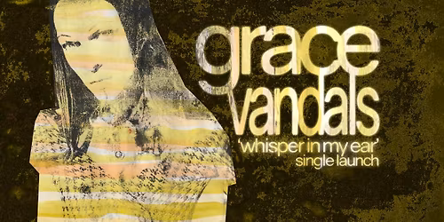 Grace Vandals 'WHISPER IN MY EAR' Single Launch \/\/ Grace Emily Hotel \/\/ With Caressa & Jess Johns