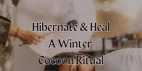 Hibernate & Heal: A Winter Cocoon Ritual