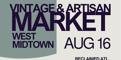 ReClaimed ATL: Vintage & Artisan Market The Edit