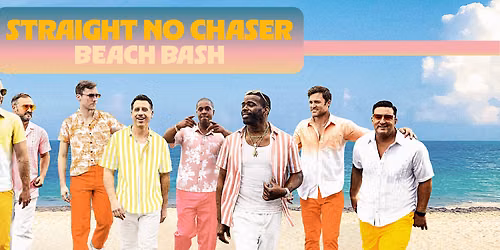 Straight No Chaser - Beach Bash at Wilson Center at Cape Fear Community College