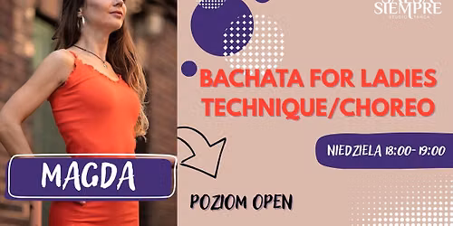 Bachata for ladies! Technique&Choreo kurs wakacyjny!