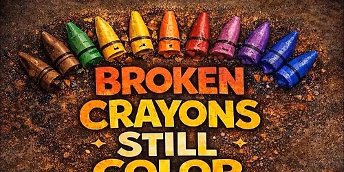 BROKEN CRAYONS STILL COLOR YOUTH SAFETY & MENTAL HEALTH SUMMIT