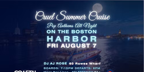 Cruel Summer Cruise \u2013 Boston Harbor Pop Anthems Boat Party
