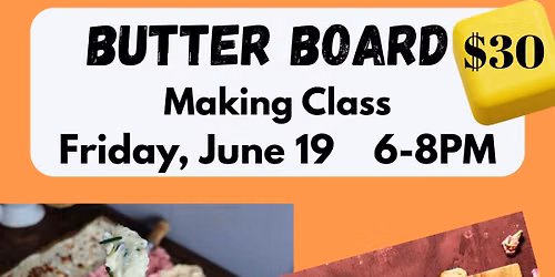 Butter Board Making Class