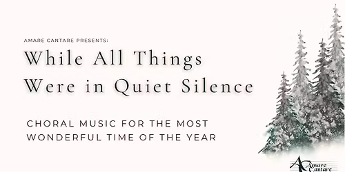 Amare Cantare - While All Things Were in Quiet Silence