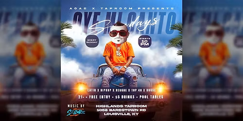 Oye Mi Canto Sundays @ Highlands Tap Room - Reggaeton \u2022 HipHop \u2022 Dancehall