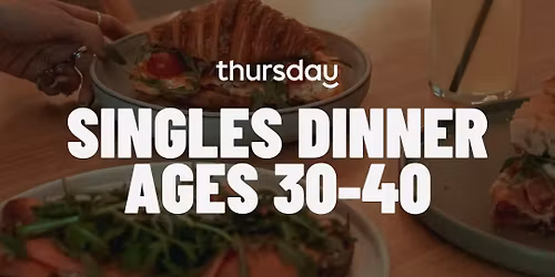 THURSDAY | CASA RA\u00cdZ SINGLES DINNER (30-40) | VALENCIA