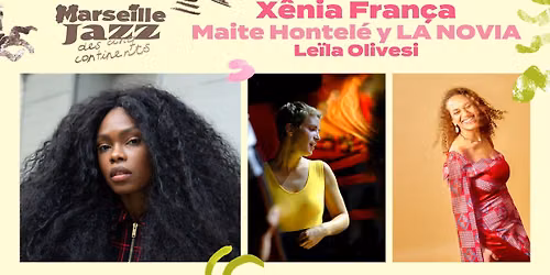 Xênia França / Maite Hontelé y LA NOVIA / Leïla Olivesi - Marseille Jazz des cinq continents — Parc Henri Fabre
