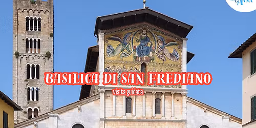 BASILICA DI SAN FREDIANO - Visita guidata