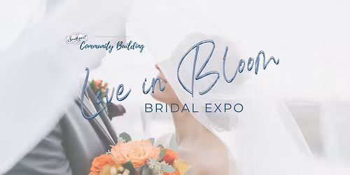 Love in Bloom Bridal Expo