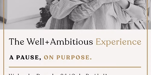 Well + Ambitious Experience