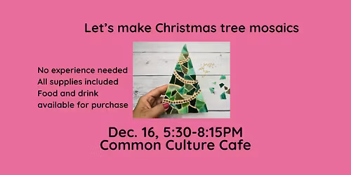 Make a Mosaic Christmas Tree with us. No experience necessary. All supplies included.
