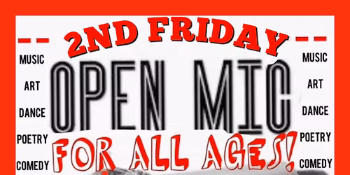 2nd Friday All-Ages Open Mic