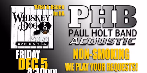 Paul Holt Band Acoustic at Whiskey Dog Friday Dec 5