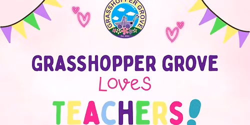 Grasshopper Grove Loves Teachers
