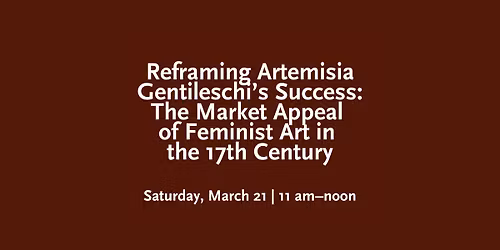 Reframing Artemisia Gentileschi\u2019s Success: The Market Appeal of Feminist Art in the 17th Century