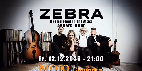 ZEBRA - anders bunt Live @ Mojo Gmunden
