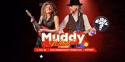 MUDDY WHAT? \u2022 Kulturbahnhof Parapluie \u2022 Weiden i.d. Oberpfalz