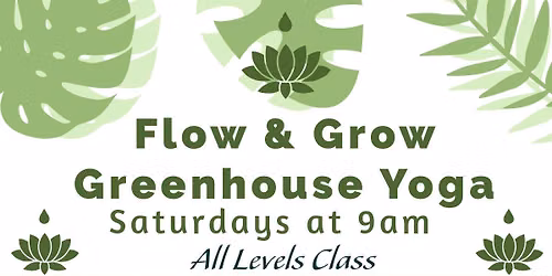 Flow & Grow Greenhouse Yoga 