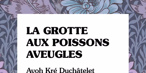 La grotte aux poissons aveugles - Kr\u00e9 Duch\u00e2telet - Rot Bo Krik