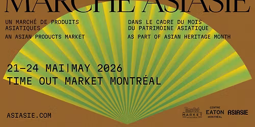 March\u00e9 ASIASIE Market 2026 | 21 au 24 mai | Time Out Market Montr\u00e9al