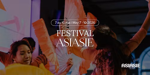 Festival ASIASIE | 7 au 10 mai 2026 | Time Out Market Montr\u00e9al