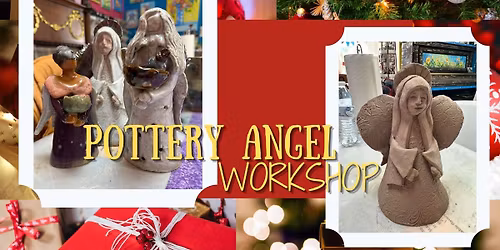 Dec 18th Pottery Angel Workshop