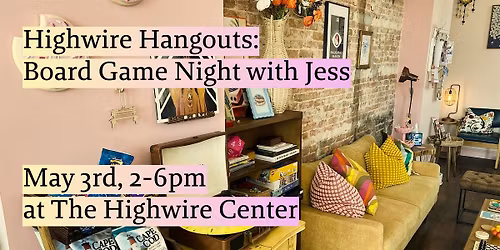 Highwire Hangouts: Board Game Night with Jess