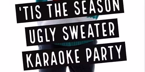 Ugly Christmas Sweater with Even Worse Karaoke Party