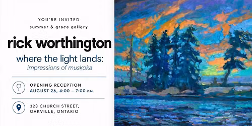 Where the Light Lands: Impressions of Muskoka by Rick Worthington