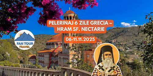 PELERINAJ 6 ZILE GRECIA \u2013 HRAM SF. NECTARIE \u2728\n Perioada: 06-11.11.2025