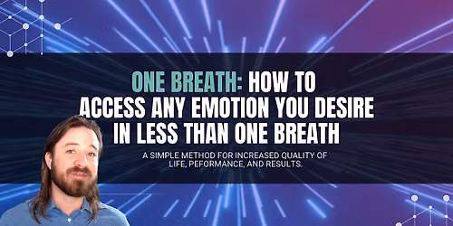 One Breath: How to Access Any Emotion You Desire in Less Than One Breath
