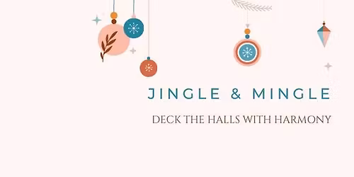 JINGLE & MINGLE: DECK THE HALLS WITH HARMONY