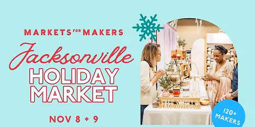 Markets for Makers: Jacksonville Holiday Market