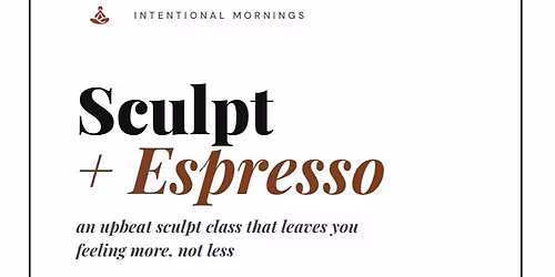 Sculpt + Espresso