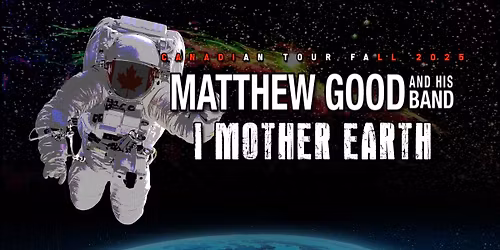MATTHEW GOOD BAND & I MOTHER EARTH - Thunder Bay