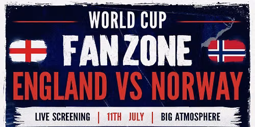 England Vs Norway - World Cup Fanzone