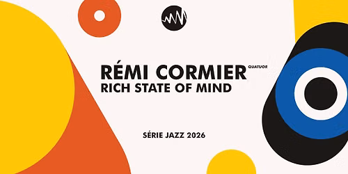 S\u00e9rie Jazz #4 : R\u00e9mi Cormier Quartet - Rich State of Mind 