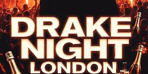 Drake Night London - London's Biggest Drake Night Every Monday