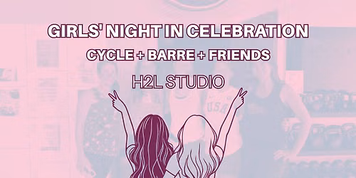 Cycle & Barre & Friends \ud83d\udc95 Girls' Night In Celebration