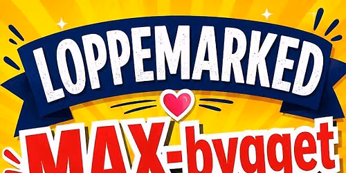 Loppemarked p\u00e5 MAX-bygget 1-3 september 