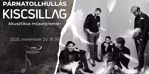 P\u00e1rnatollhull\u00e1s - KISCSILLAG akusztikus koncert\/m\u0171sorPREMIER