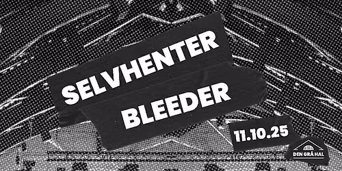 BLEEDER x SELVHENTER